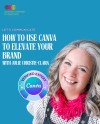 February Training Event - How to use Canva to elevate your brand with Julie Christie-Clark